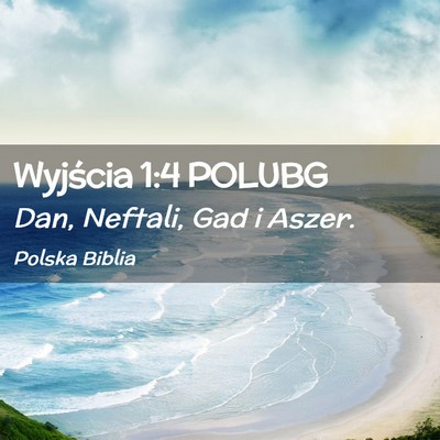 Picture 02 - Wyjścia 1:4 POLUBG - Dan, Neftali, Gad i - Bible Verse Picture