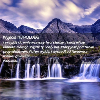 Picture 02 - Wyjścia 11:8 POLUBG - I przyjdą do mnie wszyscy twoi słudzy, i będą - Bible Verse Picture