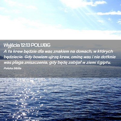 Picture 02 - Wyjścia 12:13 POLUBG - A ta krew będzie dla was znakiem na domach, w - Bible Verse Picture