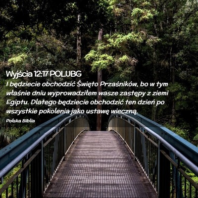 Picture 02 - Wyjścia 12:17 POLUBG - I będziecie obchodzić Święto Przaśników, bo - Bible Verse Picture