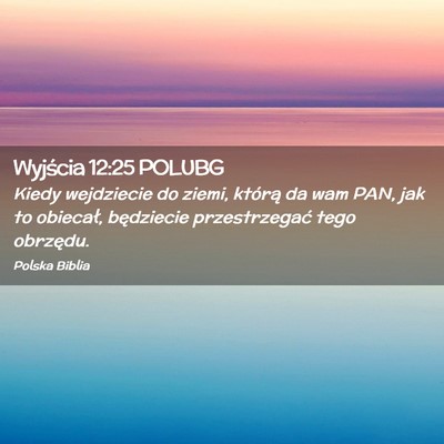 Picture 02 - Wyjścia 12:25 POLUBG - Kiedy wejdziecie do ziemi, którą da wam PAN, - Bible Verse Picture
