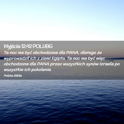 Picture 02 - Wyjścia 12:42 POLUBG - Ta noc ma być obchodzona dla PANA, dlatego że - Bible Verse Picture