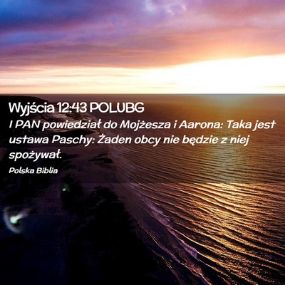 Picture 02 - Wyjścia 12:43 POLUBG - I PAN powiedział do Mojżesza i Aarona: Taka - Bible Verse Picture