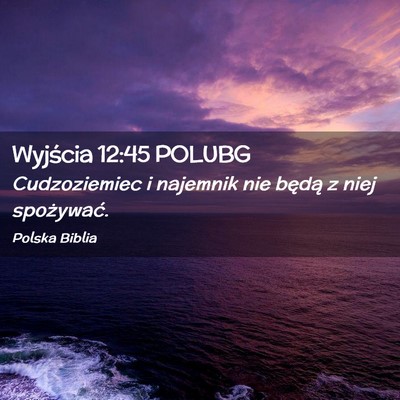 Picture 02 - Wyjścia 12:45 POLUBG - Cudzoziemiec i najemnik nie będą z niej - Bible Verse Picture