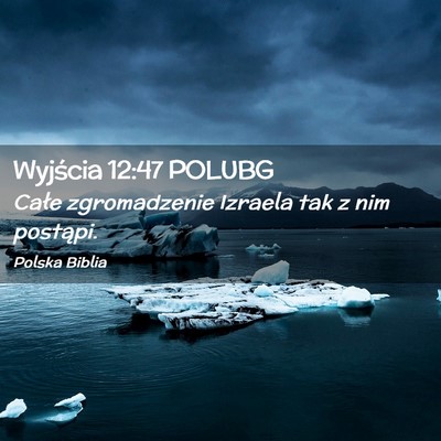 Picture 02 - Wyjścia 12:47 POLUBG - Całe zgromadzenie Izraela tak z nim - Bible Verse Picture