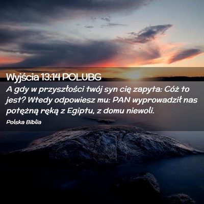 Picture 02 - Wyjścia 13:14 POLUBG - A gdy w przyszłości twój syn cię zapyta: - Bible Verse Picture