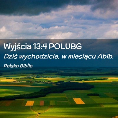 Picture 02 - Wyjścia 13:4 POLUBG - Dziś wychodzicie, w miesiącu - Bible Verse Picture