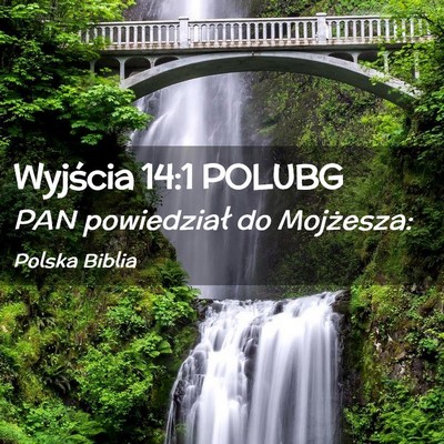 Picture 02 - Wyjścia 14:1 POLUBG - PAN powiedział do - Bible Verse Picture