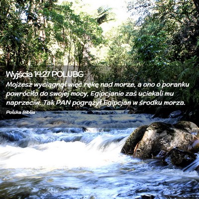 Picture 02 - Wyjścia 14:27 POLUBG - Mojżesz wyciągnął więc rękę nad morze, a - Bible Verse Picture