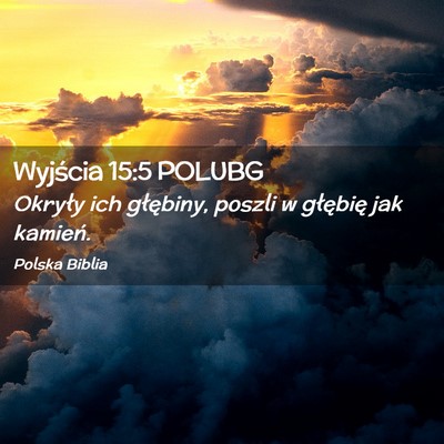 Picture 02 - Wyjścia 15:5 POLUBG - Okryły ich głębiny, poszli w głębię jak - Bible Verse Picture