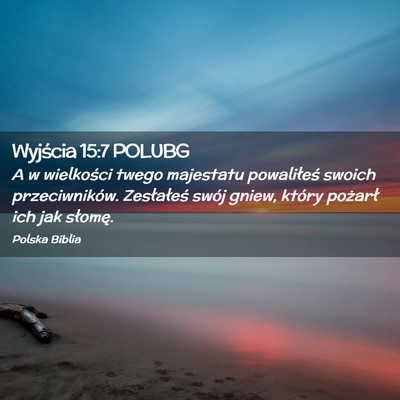 Picture 02 - Wyjścia 15:7 POLUBG - A w wielkości twego majestatu powaliłeś swoich - Bible Verse Picture