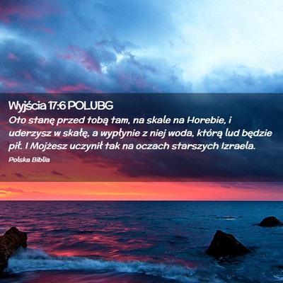 Picture 02 - Wyjścia 17:6 POLUBG - Oto stanę przed tobą tam, na skale na Horebie, - Bible Verse Picture