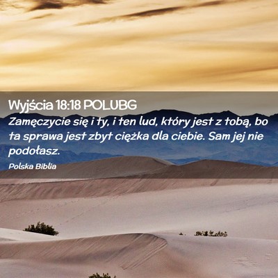 Picture 02 - Wyjścia 18:18 POLUBG - Zamęczycie się i ty, i ten lud, który jest z - Bible Verse Picture