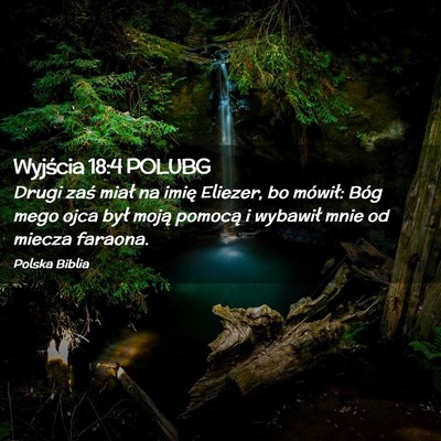 Picture 02 - Wyjścia 18:4 POLUBG - Drugi zaś miał na imię Eliezer, bo mówił: - Bible Verse Picture