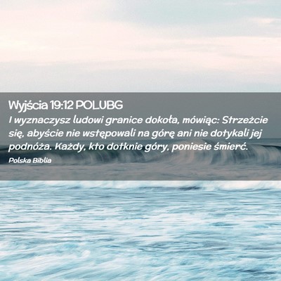 Picture 02 - Wyjścia 19:12 POLUBG - I wyznaczysz ludowi granice dokoła, mówiąc: - Bible Verse Picture
