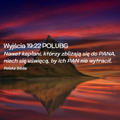 Picture 02 - Wyjścia 19:22 POLUBG - Nawet kapłani, którzy zbliżają się do PANA, - Bible Verse Picture