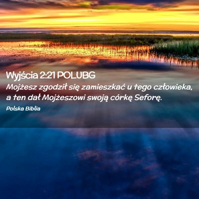 Picture 02 - Wyjścia 2:21 POLUBG - Mojżesz zgodził się zamieszkać u tego - Bible Verse Picture