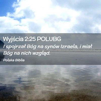 Picture 02 - Wyjścia 2:25 POLUBG - I spojrzał Bóg na synów Izraela, i miał Bóg - Bible Verse Picture