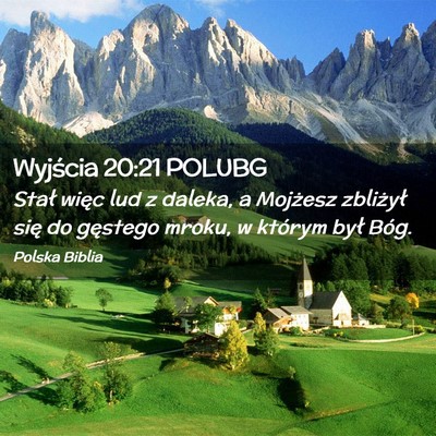 Picture 02 - Wyjścia 20:21 POLUBG - Stał więc lud z daleka, a Mojżesz zbliżył - Bible Verse Picture
