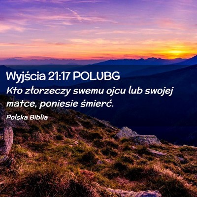 Picture 02 - Wyjścia 21:17 POLUBG - Kto złorzeczy swemu ojcu lub swojej matce, - Bible Verse Picture