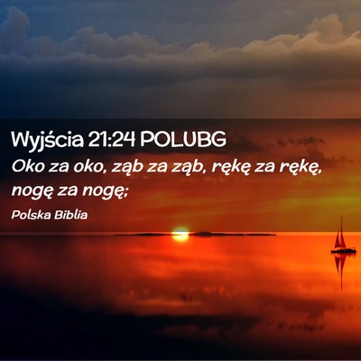 Picture 02 - Wyjścia 21:24 POLUBG - Oko za oko, ząb za ząb, rękę za rękę, nogę - Bible Verse Picture