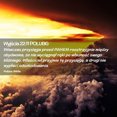 Picture 02 - Wyjścia 22:11 POLUBG - Wówczas przysięga przed PANEM rozstrzygnie - Bible Verse Picture