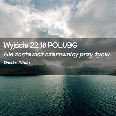 Picture 02 - Wyjścia 22:18 POLUBG - Nie zostawisz czarownicy przy - Bible Verse Picture