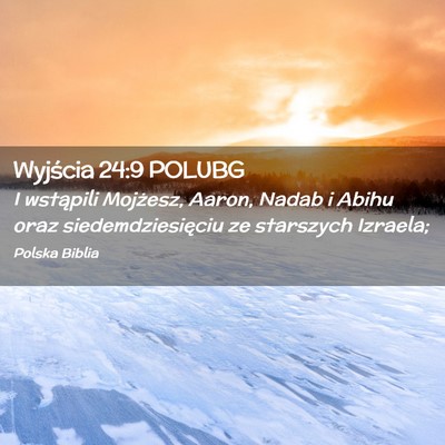 Picture 02 - Wyjścia 24:9 POLUBG - I wstąpili Mojżesz, Aaron, Nadab i Abihu oraz - Bible Verse Picture