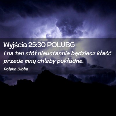 Picture 02 - Wyjścia 25:30 POLUBG - I na ten stół nieustannie będziesz kłaść - Bible Verse Picture