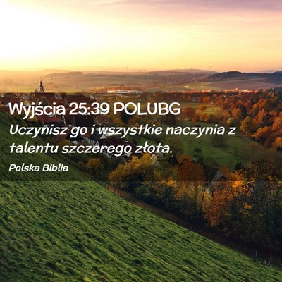 Picture 02 - Wyjścia 25:39 POLUBG - Uczynisz go i wszystkie naczynia z talentu - Bible Verse Picture