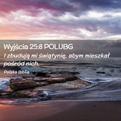 Picture 02 - Wyjścia 25:8 POLUBG - I zbudują mi świątynię, abym mieszkał - Bible Verse Picture