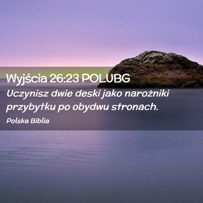 Picture 02 - Wyjścia 26:23 POLUBG - Uczynisz dwie deski jako narożniki przybytku po - Bible Verse Picture