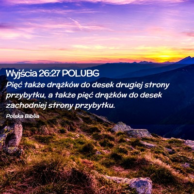 Picture 02 - Wyjścia 26:27 POLUBG - Pięć także drążków do desek drugiej strony - Bible Verse Picture