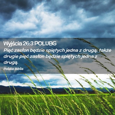 Picture 02 - Wyjścia 26:3 POLUBG - Pięć zasłon będzie spiętych jedna z drugą; - Bible Verse Picture