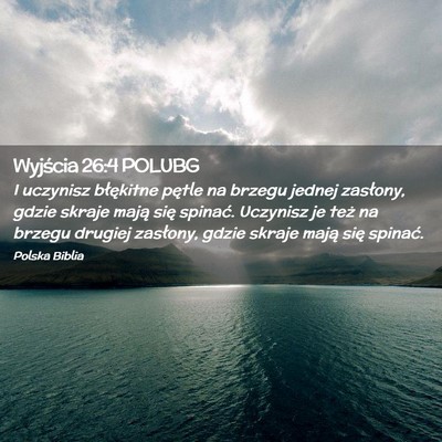 Picture 02 - Wyjścia 26:4 POLUBG - I uczynisz błękitne pętle na brzegu jednej - Bible Verse Picture