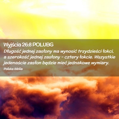 Picture 02 - Wyjścia 26:8 POLUBG - Długość jednej zasłony ma wynosić - Bible Verse Picture