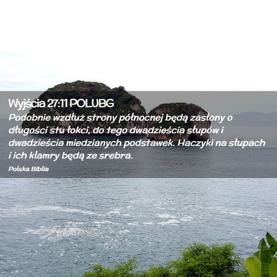 Picture 02 - Wyjścia 27:11 POLUBG - Podobnie wzdłuż strony północnej będą - Bible Verse Picture