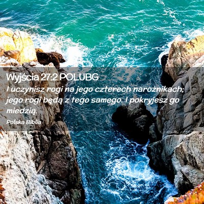Picture 02 - Wyjścia 27:2 POLUBG - I uczynisz rogi na jego czterech narożnikach; - Bible Verse Picture
