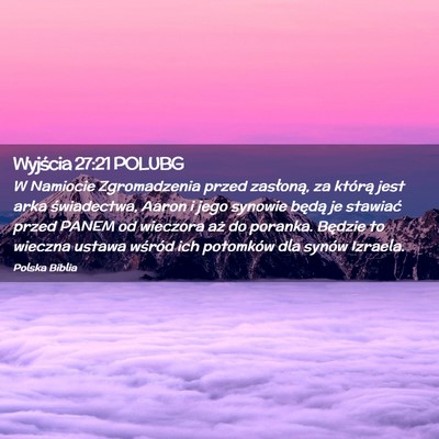 Picture 02 - Wyjścia 27:21 POLUBG - W Namiocie Zgromadzenia przed zasłoną, za - Bible Verse Picture