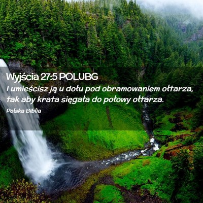 Picture 02 - Wyjścia 27:5 POLUBG - I umieścisz ją u dołu pod obramowaniem - Bible Verse Picture