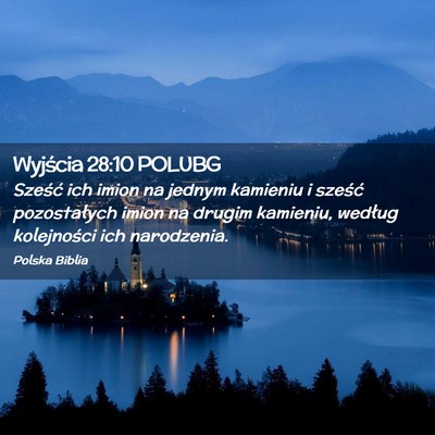 Picture 02 - Wyjścia 28:10 POLUBG - Sześć ich imion na jednym kamieniu i sześć - Bible Verse Picture