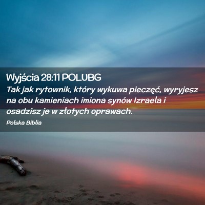 Picture 02 - Wyjścia 28:11 POLUBG - Tak jak rytownik, który wykuwa pieczęć, - Bible Verse Picture