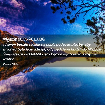 Picture 02 - Wyjścia 28:35 POLUBG - I Aaron będzie to miał na sobie podczas - Bible Verse Picture