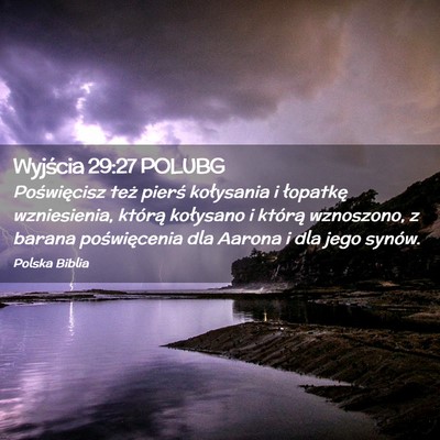 Picture 02 - Wyjścia 29:27 POLUBG - Poświęcisz też pierś kołysania i łopatkę - Bible Verse Picture