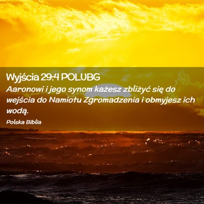Picture 02 - Wyjścia 29:4 POLUBG - Aaronowi i jego synom każesz zbliżyć się do - Bible Verse Picture