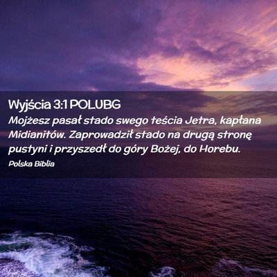 Picture 02 - Wyjścia 3:1 POLUBG - Mojżesz pasał stado swego teścia Jetra, - Bible Verse Picture