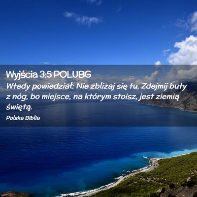Picture 02 - Wyjścia 3:5 POLUBG - Wtedy powiedział: Nie zbliżaj się tu. Zdejmij - Bible Verse Picture