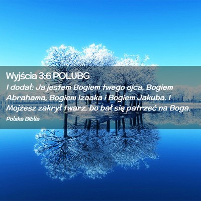 Picture 02 - Wyjścia 3:6 POLUBG - I dodał: Ja jestem Bogiem twego ojca, Bogiem - Bible Verse Picture