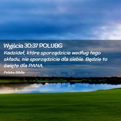 Picture 02 - Wyjścia 30:37 POLUBG - Kadzideł, które sporządzicie według tego - Bible Verse Picture