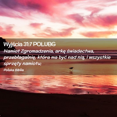Picture 02 - Wyjścia 31:7 POLUBG - Namiot Zgromadzenia, arkę świadectwa, - Bible Verse Picture